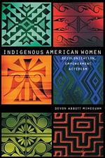 Indigenous American Women: Decolonization, Empowerment, Activism by Devon Abbott Mihesuah