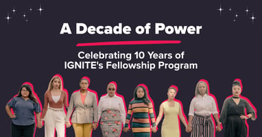 A Decade of Power: Celebrating 10 Years of IGNITE's Fellowship Program
