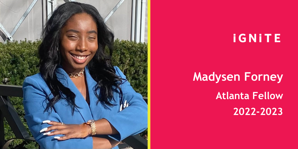 Meet Madysen Forney, IGNITE's 22-23 Atlanta Fellow