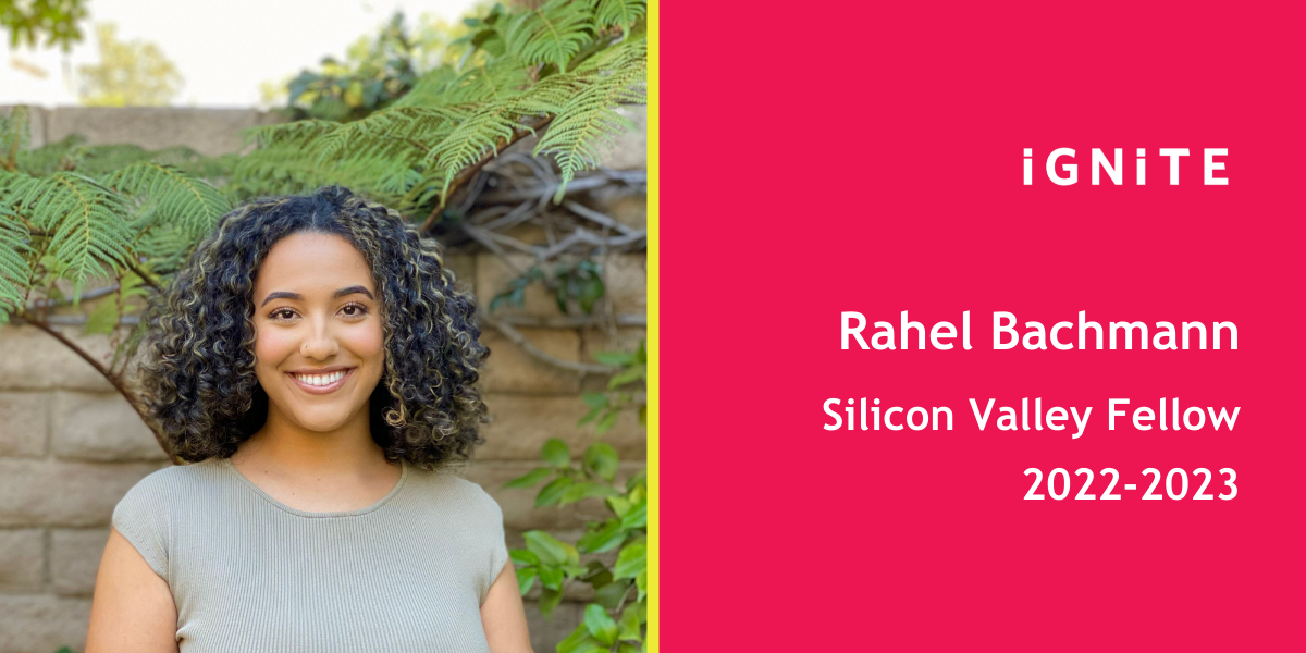 Meet Rahel Bachmann, IGNITE's 22-23 Silicon Valley Fellow