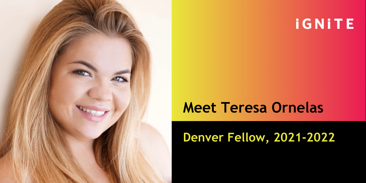 Meet Teresa Ornelas, IGNITE's Denver Fellow