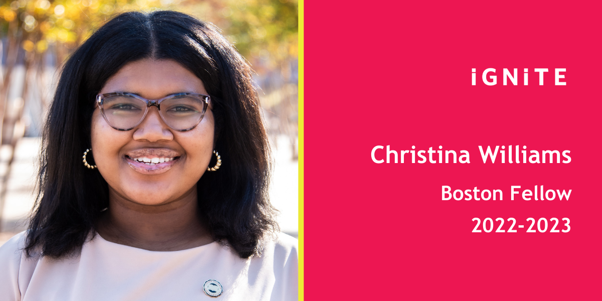 Meet Christina Williams, IGNITE's 22-23 Boston Fellow