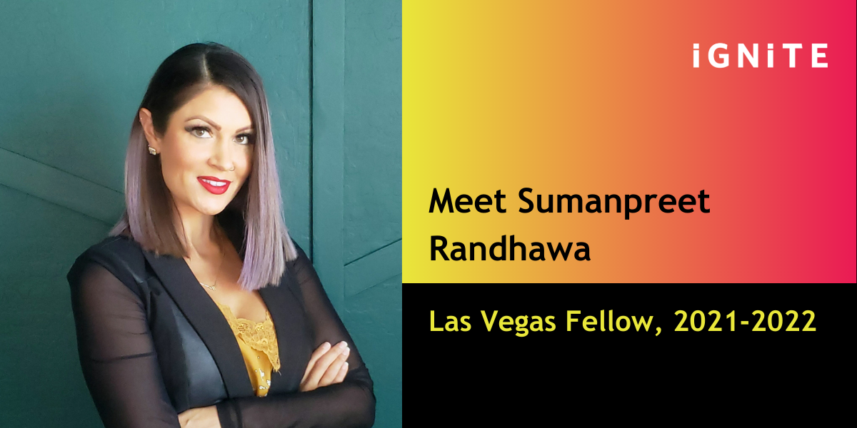 Welcome Suman Randhawa, IGNITE’s Las Vegas Fellow