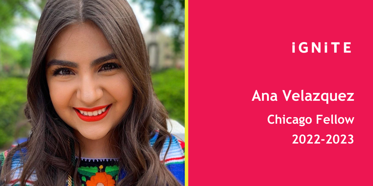 Meet Ana Velazquez, IGNITE's 22-23 Chicago Fellow