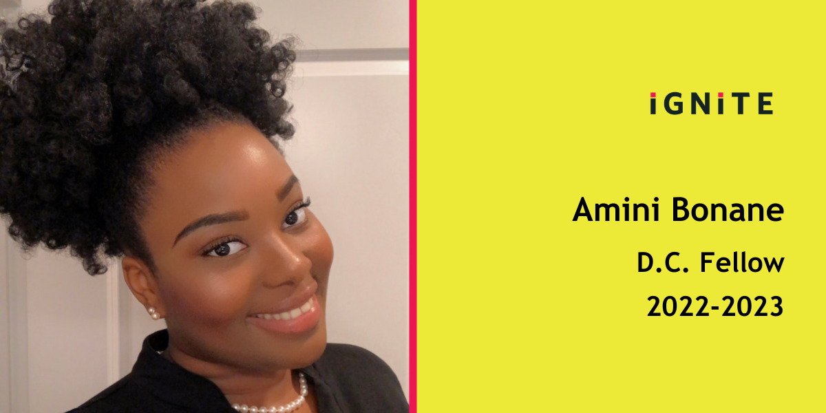 Meet Amini Bonane, IGNITE's 22-23 D.C. Fellow