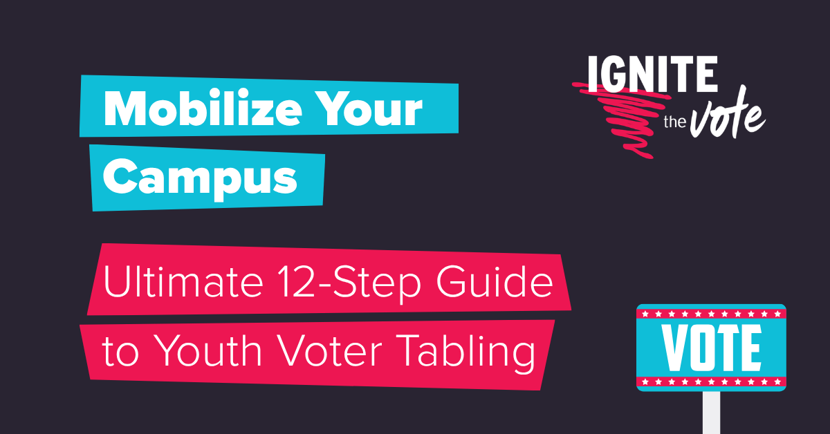 Mobilize Your Campus: The Ultimate 12-Step Guide to Youth Voter Tabling